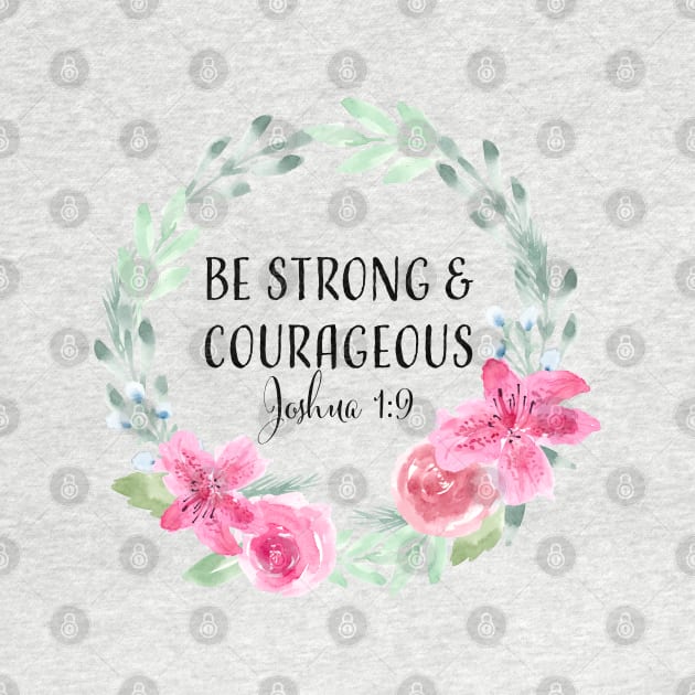 Be strong and Courageous by Harpleydesign